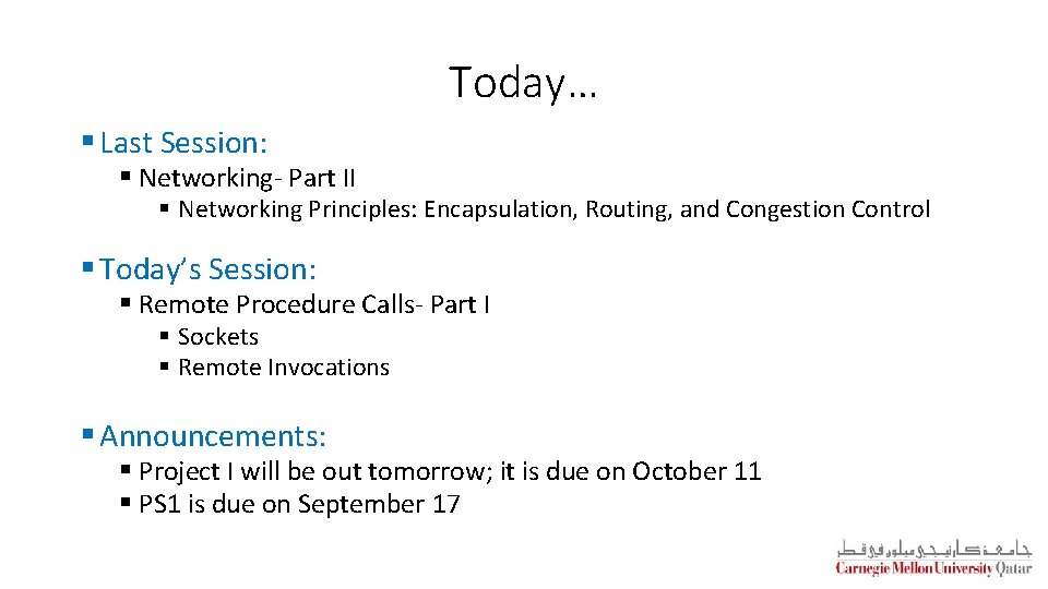 Today… § Last Session: § Networking- Part II § Networking Principles: Encapsulation, Routing, and