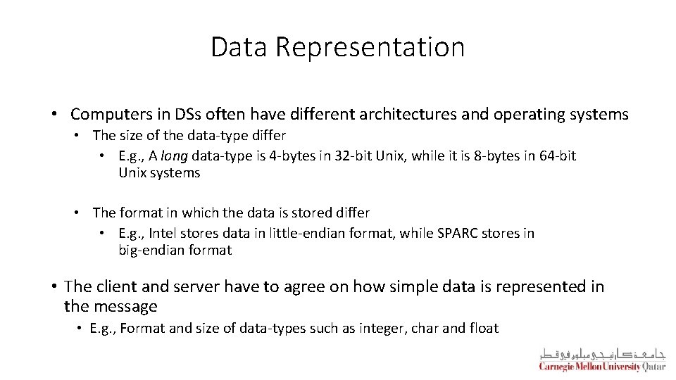 Data Representation • Computers in DSs often have different architectures and operating systems •