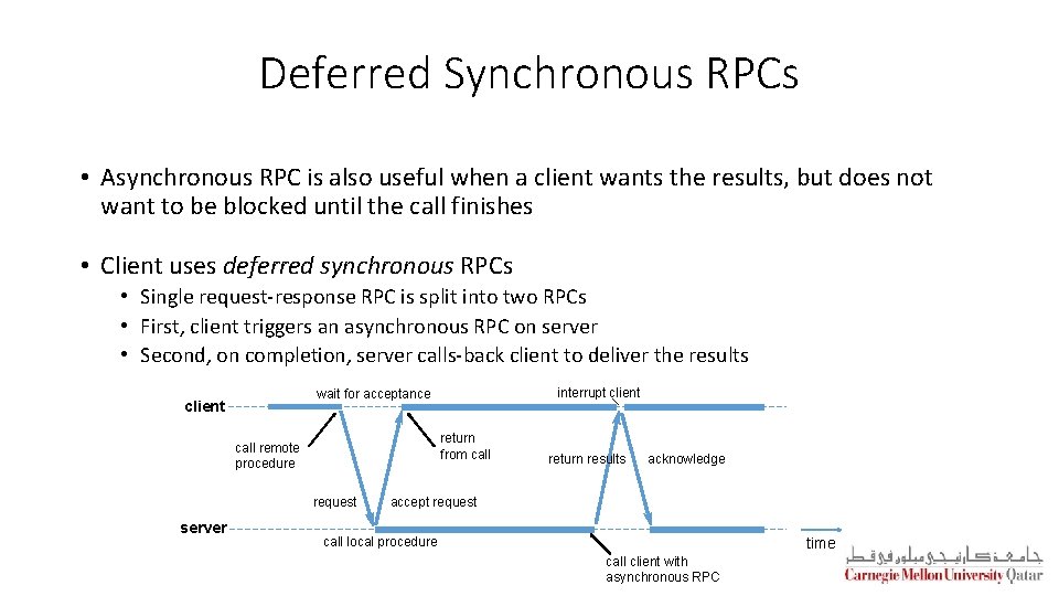 Deferred Synchronous RPCs • Asynchronous RPC is also useful when a client wants the