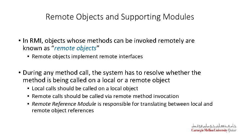 Remote Objects and Supporting Modules • In RMI, objects whose methods can be invoked