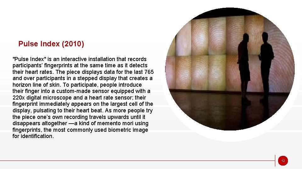 Pulse Index (2010) "Pulse Index" is an interactive installation that records participants’ fingerprints at