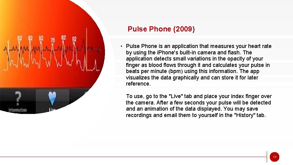 Pulse Phone (2009) • Pulse Phone is an application that measures your heart rate
