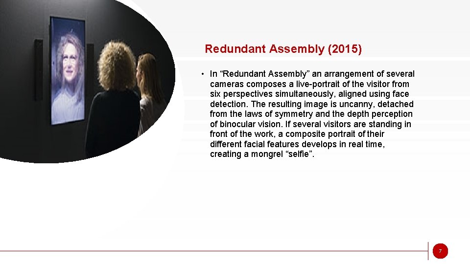 Redundant Assembly (2015) • In “Redundant Assembly” an arrangement of several cameras composes a