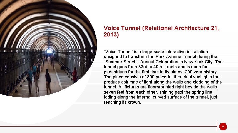 Voice Tunnel (Relational Architecture 21, 2013) “Voice Tunnel” is a large-scale interactive installation designed