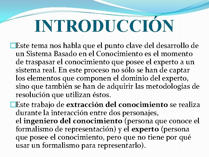 INTRODUCCIÓN �Este tema nos habla que el punto clave del desarrollo de un Sistema