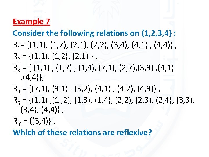 Example 7 Consider the following relations on {1, 2, 3, 4} : R 1=