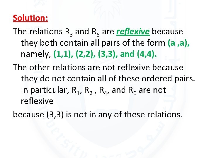 Solution: The relations R 3 and R 5 are reflexive because they both contain