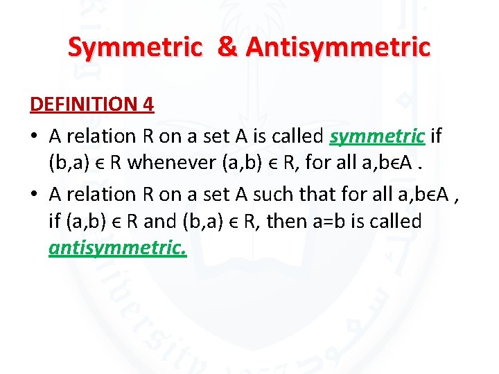 Symmetric & Antisymmetric DEFINITION 4 • A relation R on a set A is