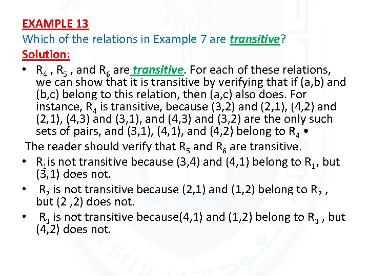 EXAMPLE 13 Which of the relations in Example 7 are transitive? Solution: • R