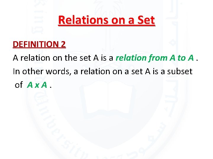 Relations on a Set DEFINITION 2 A relation on the set A is a