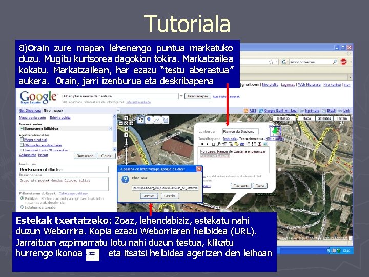 Tutoriala 8)Orain zure mapan lehenengo puntua markatuko duzu. Mugitu kurtsorea dagokion tokira. Markatzailea kokatu.