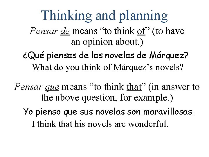 Thinking and planning Pensar de means “to think of” (to have an opinion about.