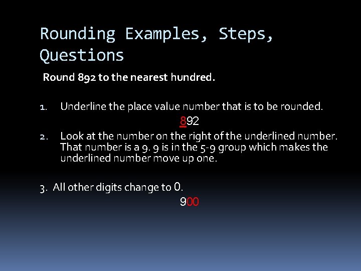 Rounding Examples, Steps, Questions Round 892 to the nearest hundred. 1. 2. Underline the