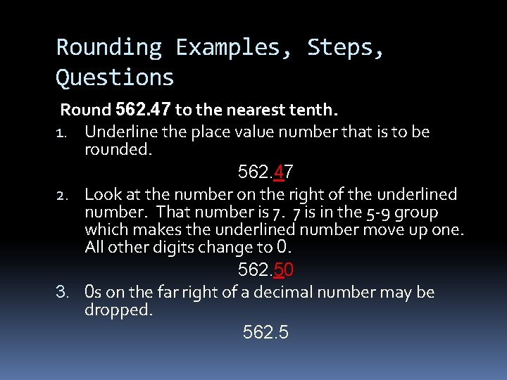 Rounding Examples, Steps, Questions Round 562. 47 to the nearest tenth. 1. Underline the