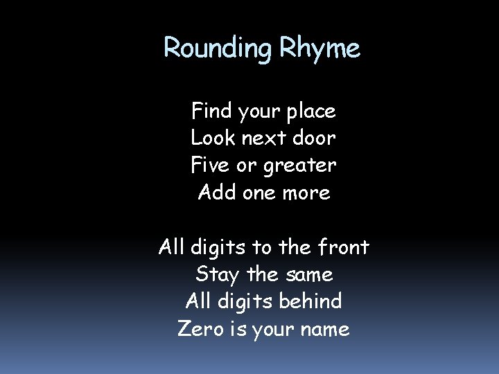 Rounding Rhyme Find your place Look next door Five or greater Add one more