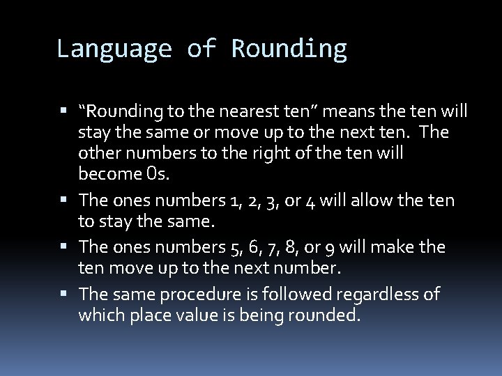 Language of Rounding “Rounding to the nearest ten” means the ten will stay the