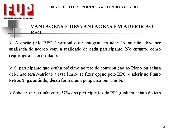 BENEFÍCIO PROPORCIONAL OPCIONAL - BPO VANTAGENS E DESVANTAGENS EM ADERIR AO BPO Ø A