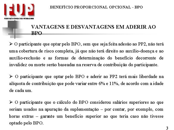 BENEFÍCIO PROPORCIONAL OPCIONAL - BPO VANTAGENS E DESVANTAGENS EM ADERIR AO BPO Ø O