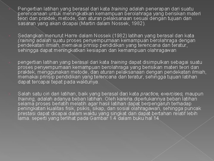  Pengertian latihan yang berasal dari kata training adalah penerapan dari suatu perencanaan untuk