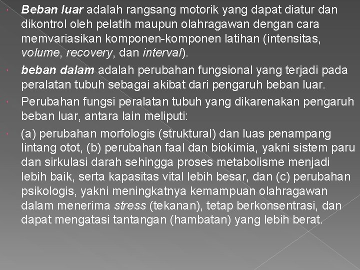 Beban luar adalah rangsang motorik yang dapat diatur dan dikontrol oleh pelatih maupun olahragawan