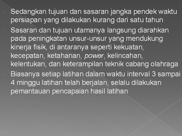 Sedangkan tujuan dan sasaran jangka pendek waktu persiapan yang dilakukan kurang dari satu tahun