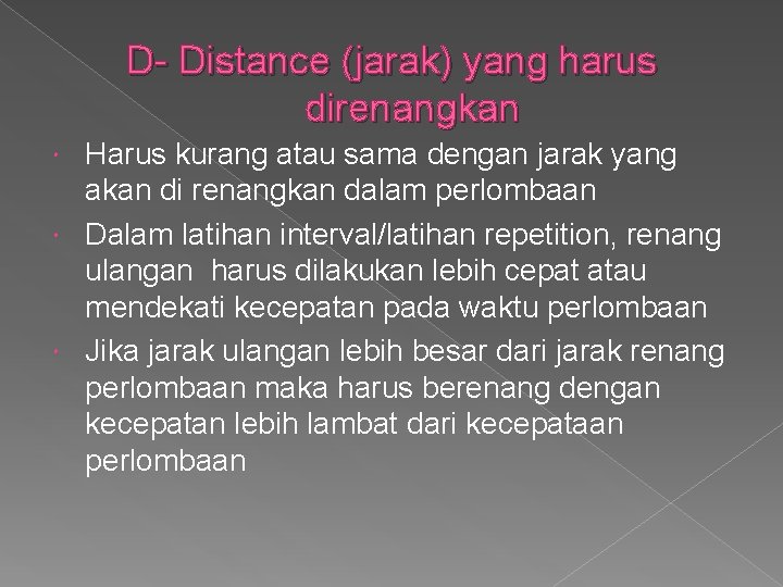 D- Distance (jarak) yang harus direnangkan Harus kurang atau sama dengan jarak yang akan