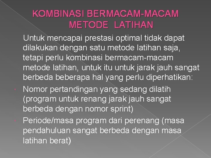 KOMBINASI BERMACAM-MACAM METODE LATIHAN Untuk mencapai prestasi optimal tidak dapat dilakukan dengan satu metode