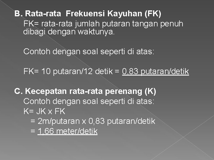 B. Rata-rata Frekuensi Kayuhan (FK) FK= rata-rata jumlah putaran tangan penuh dibagi dengan waktunya.