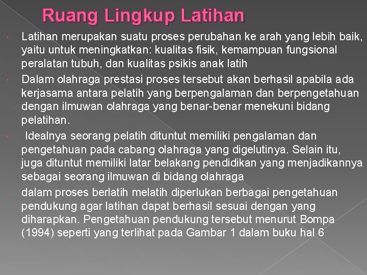 Ruang Lingkup Latihan merupakan suatu proses perubahan ke arah yang lebih baik, yaitu untuk