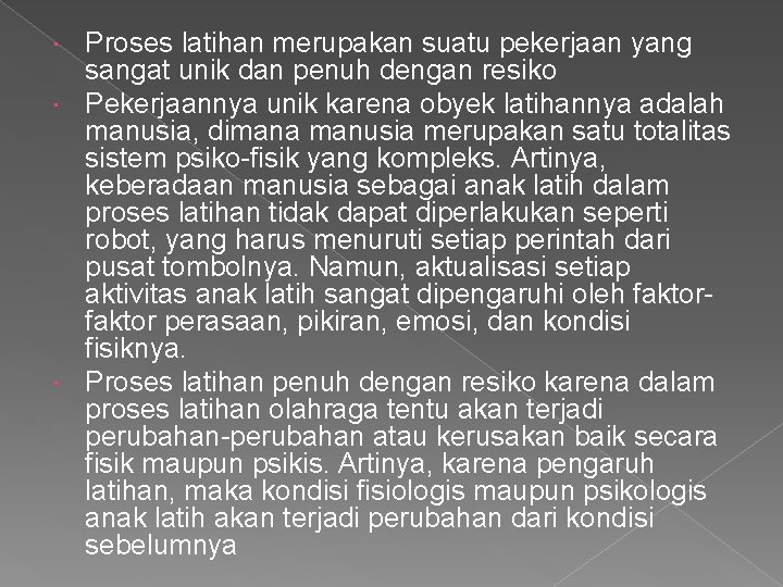 Proses latihan merupakan suatu pekerjaan yang sangat unik dan penuh dengan resiko Pekerjaannya unik