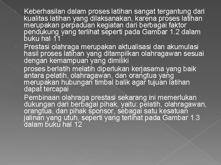  Keberhasilan dalam proses latihan sangat tergantung dari kualitas latihan yang dilaksanakan, karena proses