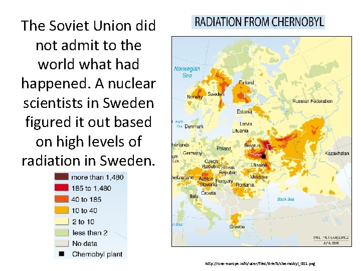 The Soviet Union did not admit to the world what had happened. A nuclear