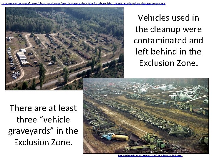 http: //www. panoramio. com/photo_explorer#view=photo&position=7&with_photo_id=14282922&order=date_desc&user=944583 Vehicles used in the cleanup were contaminated and left behind