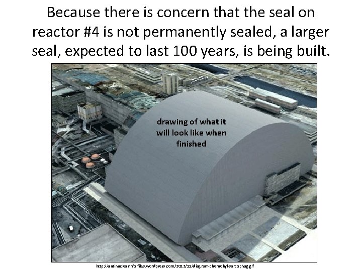 Because there is concern that the seal on reactor #4 is not permanently sealed,