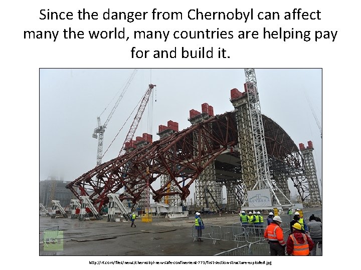 Since the danger from Chernobyl can affect many the world, many countries are helping