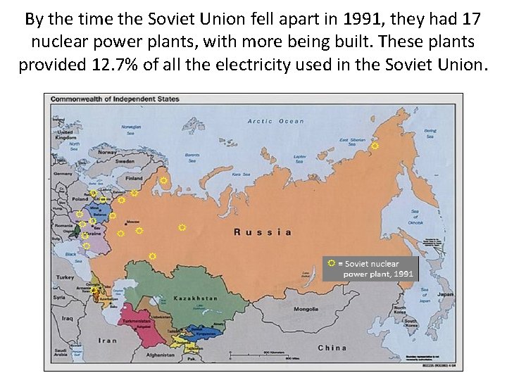 By the time the Soviet Union fell apart in 1991, they had 17 nuclear