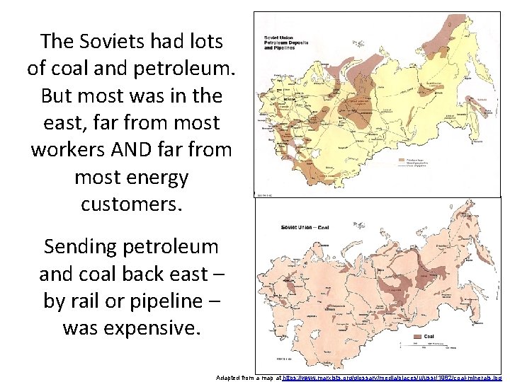The Soviets had lots of coal and petroleum. But most was in the east,