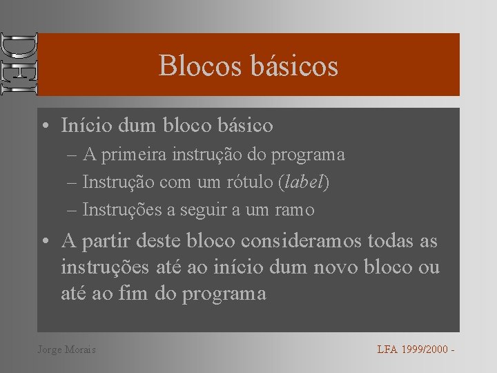 Blocos básicos • Início dum bloco básico – A primeira instrução do programa –