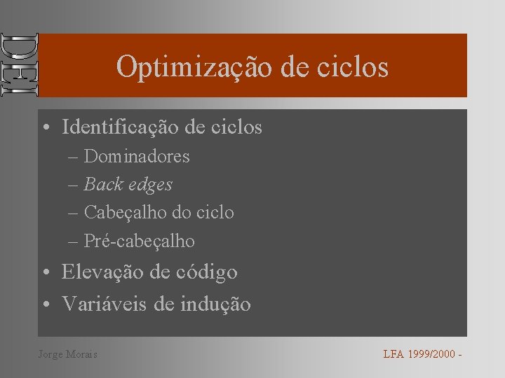 Optimização de ciclos • Identificação de ciclos – Dominadores – Back edges – Cabeçalho