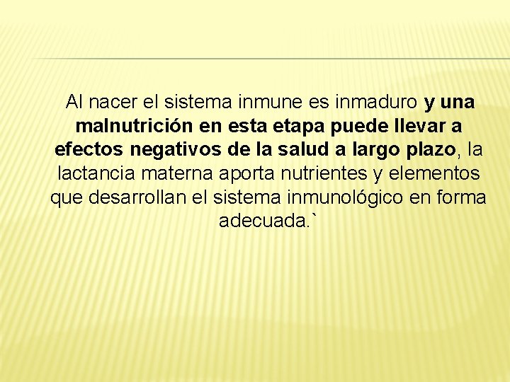  Al nacer el sistema inmune es inmaduro y una malnutrición en esta etapa