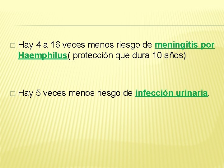 � Hay 4 a 16 veces menos riesgo de meningitis por Haemphilus( protección que