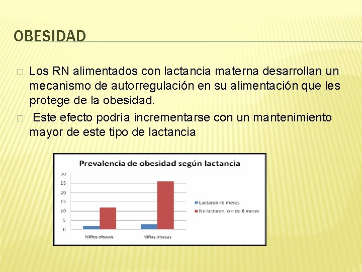 OBESIDAD � � Los RN alimentados con lactancia materna desarrollan un mecanismo de autorregulación