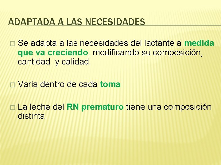 ADAPTADA A LAS NECESIDADES � Se adapta a las necesidades del lactante a medida