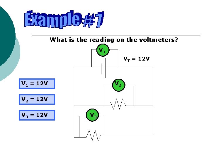 What is the reading on the voltmeters? V 1 VT = 12 V V