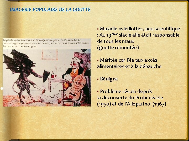  • IMAGERIE POPULAIRE DE LA GOUTTE § Maladie «vieillotte» , peu scientifique :