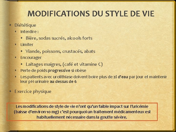 MODIFICATIONS DU STYLE DE VIE Diététique Interdire : Bière, sodas sucrés, alcools forts Limiter