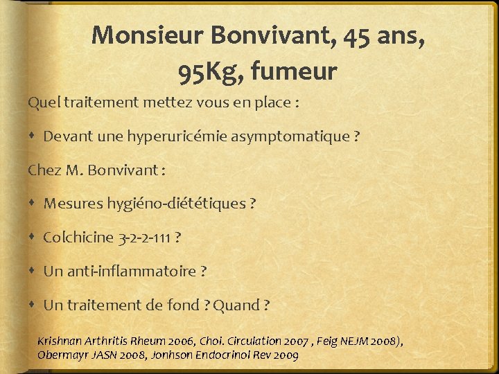 Monsieur Bonvivant, 45 ans, 95 Kg, fumeur Quel traitement mettez vous en place :