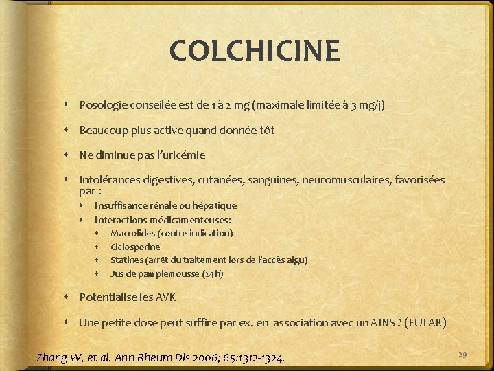 COLCHICINE Posologie conseilée est de 1 à 2 mg (maximale limitée à 3 mg/j)