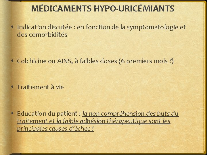 MÉDICAMENTS HYPO-URICÉMIANTS Indication discutée : en fonction de la symptomatologie et des comorbidités Colchicine