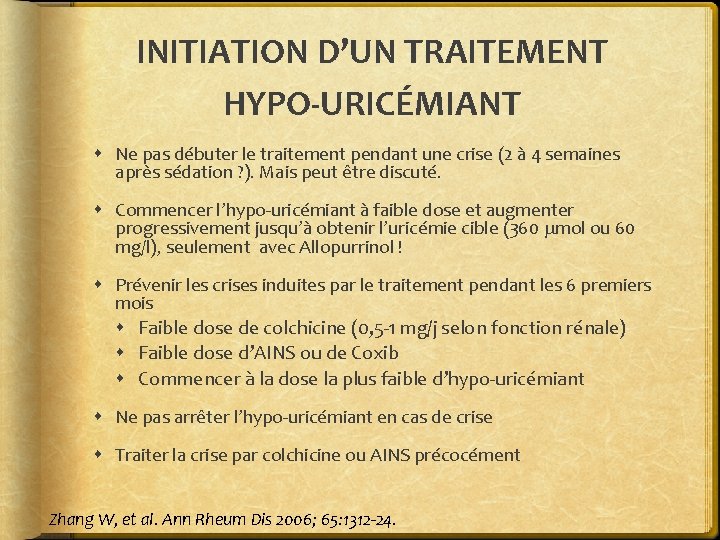 INITIATION D’UN TRAITEMENT HYPO-URICÉMIANT Ne pas débuter le traitement pendant une crise (2 à